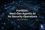 FortiSOC چیست؟ بررسی پلتفرم امنیتی فورتی‌نت برای خودکارسازی عملیات SOC با Agentic AI