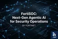 FortiSOC چیست؟ بررسی پلتفرم امنیتی فورتی‌نت برای خودکارسازی عملیات SOC با Agentic AI